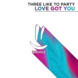THREE LIKE TO PARTY - Love Got You (Extended Mix)