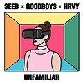 Seeb & Goodboys & HRVY - Unfamiliar