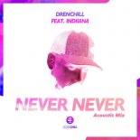 Drenchill Feat. Indiiana - Never Never (Acoustic Mix)