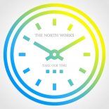 The North Works - Take Our Time (Original Mix)