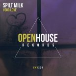 Spilt Milk - Your Love (Original Mix)