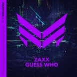 Zaxx - Guess Who (Original Mix)