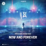 Refuzion & Sound Rush - Now And Forever (Extended Mix)