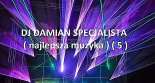 DJ DAMIAN SPECJALISTA ( najlepsza muzyka ) ( 5 )