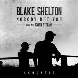 Blake Shelton & Gwen Stefani - Nobody But You (Acoustic)
