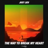 Just Lieav - The Way To Break My Heart (Radio Mix)