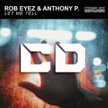 Rob Eyez, Anthony P. - Let Me Tell (Original Mix)