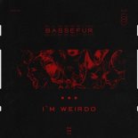 Bassefur - I'm Weirdo (Original Mix)