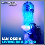 Ian Ossia - Living In A Disco