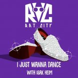 Rat City & Isak Heim - I Just Wanna Dance