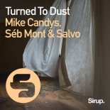 MIKE CANDYS, SALVO & SEB MONT - Turned To Dust (Original Club Mix)