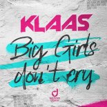 Klaas - Big Girls Don\'t Cry (Original Mix)