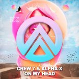 CREW 7 & ALPHA-X - On My Head (Tale & Dutch Remix)