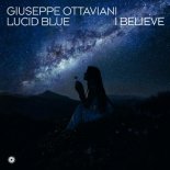 Giuseppe Ottaviani & Lucid Blue - I Believe (Original Mix)