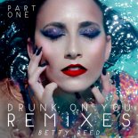 Betty Reed - Drunk On You (Dave Audé Radio Remix)