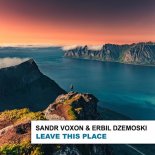 Sandr Voxon & Erbil Dzemoski - Leave This Place (Original Mix)