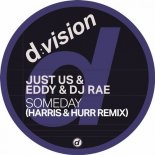 Just Us & Eddy & DJ Rae - Someday (Harris & Hurr Remix)