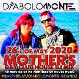 DJ DIABOLOMONTE SOUNDZ - MOTHER`s DAY 2020- 26th of MAY ( MOM`S BEST OF HOUSE DJ MIX )