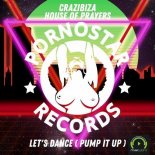 CRAZIBIZA, HOUSE OF PRAYERS - Let`s Dance (Pump It Up) (Original Mix)