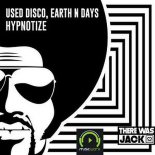 Used Disco, Earth n Days - Hypnotize (Original Mix)