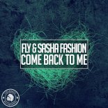 Fly & Sasha Fashion - Come Back To Me (Radio Edit)