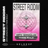 Vato Gonzalez & Thom Bold - Street Riddim (Extended Mix)