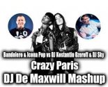 Bandolero & Icona Pop vs DJ Kostantin Ozeroff & DJ Sky - Crazy Paris (DJ De Maxwill Mashup)