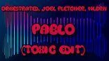 Orkestrated, Joel Fletcher, MLBRN - Pablo (Toxic Edit)