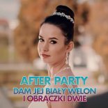 After Party - Dam Jej Biały Welon I Obrączki Dwie (Radio Edit) FULL