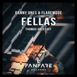 Danny Ores & Flaremode - Fellas (Thomas Gold Extended Edit)