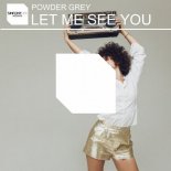 Powder Grey - Let Me See You (Original Mix)