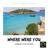 Mardahl & Jon Thomas - Where Were You (Original Mix)