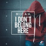 MICAH - I Don\'t Belong Here (Original Mix)
