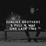 Sunlike Brothers, Pull n Way - ONE LAST TIME