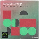 MAXIM SCHUNK - Thinking About The Days (Extended Mix)