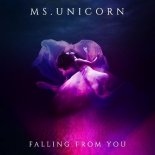 Ms. Unicorn - Falling From You (Original Mix)