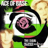 Ace Of Base - The Sign (Timster Bootleg)