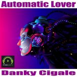 Danky Cigale - Automatic Lover (Original Mix)