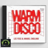 Lee Foss & Anabel Englund - Warm Disco (Radio Edit)