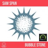 Sam Span - Bubble Stone (Original Mix)