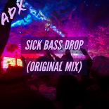 ADX - Sick Bass Drop (Original Mix)