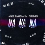 Mike Gudmann & Medon - Na Na Na (Original Mix)