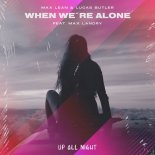 Max Lean & Lucas Butler Feat. Max Landry - When We\'re Alone (Original Mix)