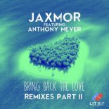 JAXMOR Feat. Anthony Meyer - Bring Back The Love (DJ Hard Extended Remix)