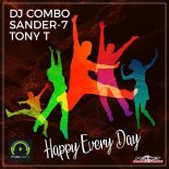 DJ COMBO, SANDER-7, TONY T - Happy Every Day (DawidDJ Extended Remix)