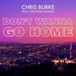 Chris Burke ft. Christina Nove – Dont Wanna Go Home (Extended Mix)