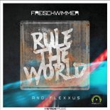 FREISCHWIMMER & FLEXXUS - Rule The World (Extended Mix)