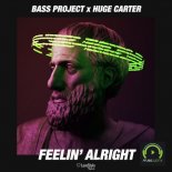 BASS PROJECT x HUGE CARTER - Feelin  Alright (Extended Mix)