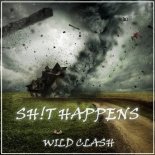 Sh!t Happens - Wild Clash (Extended Mix)