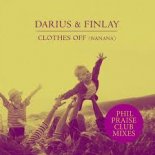 Darius & Finlay - Clothes Off (Nanana) (Phil Praise Club Extended)